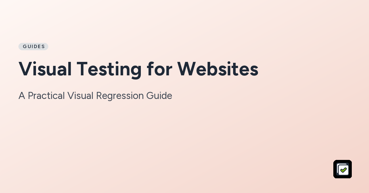 Visual Testing for Websites: A Step-by-Step Guide