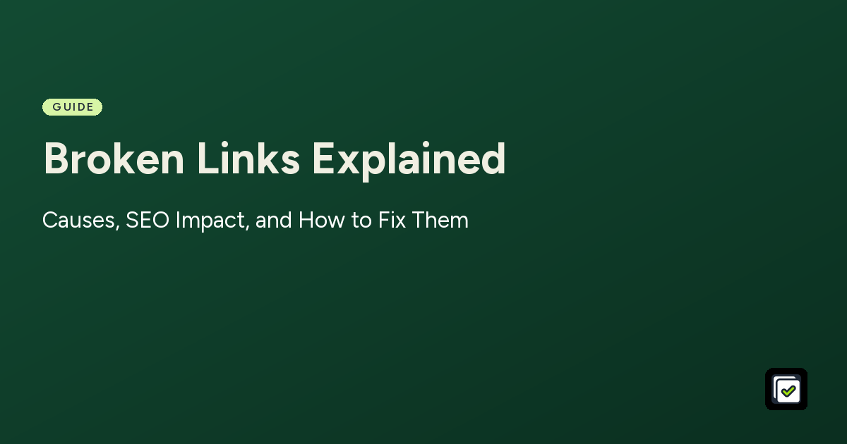 Broken Links Explained: Causes, SEO Impact, and How to Fix Them