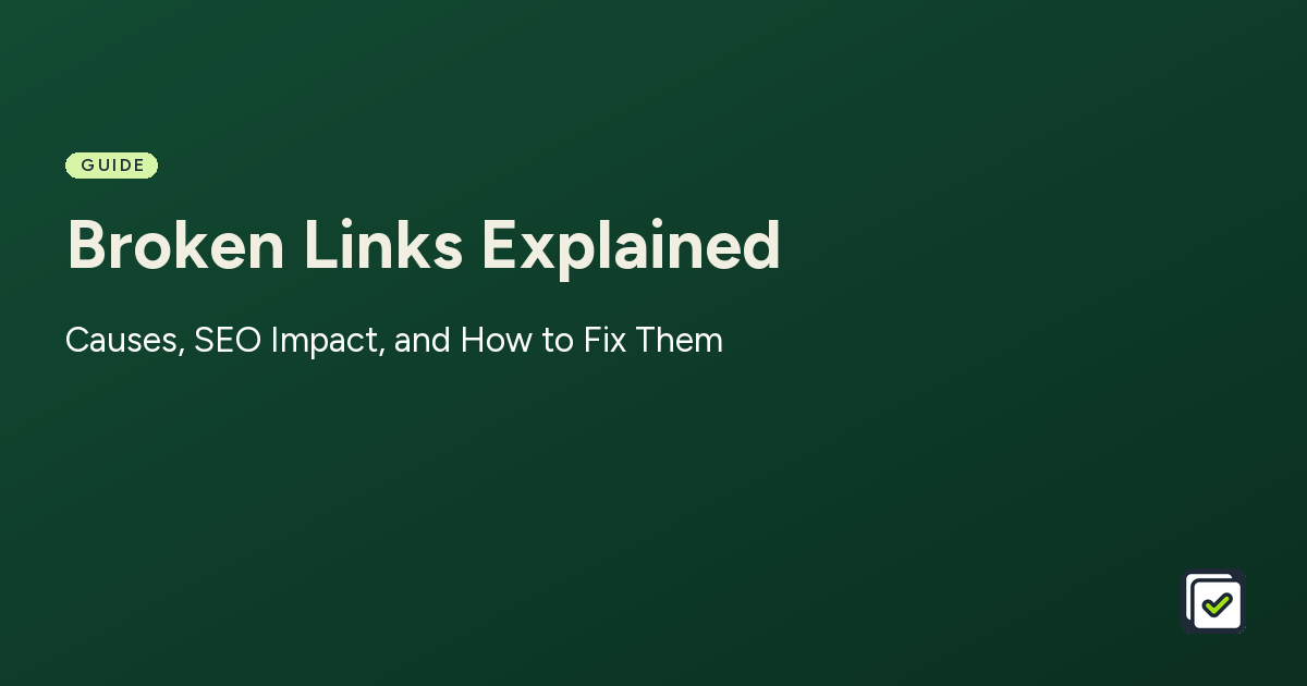 Broken Links Explained: Causes, SEO Impact, and How to Fix Them