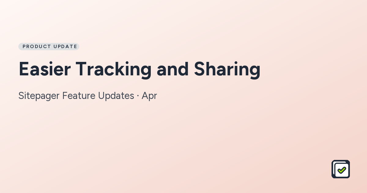 Easier Tracking and Sharing: Sitepager Feature Updates · Apr