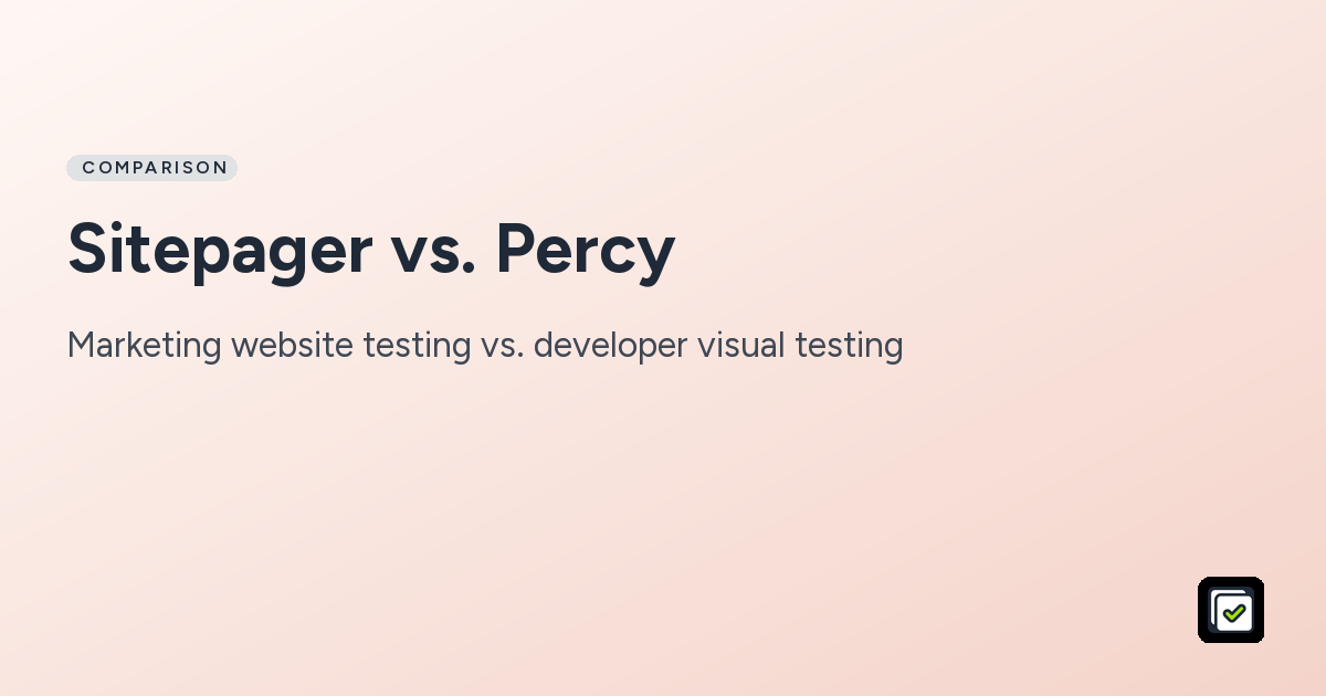 Sitepager vs. Percy: Marketing website testing vs. developer visual testing