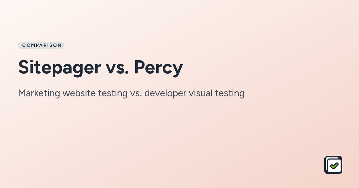 Sitepager vs. Percy: Marketing website testing vs. developer visual testing