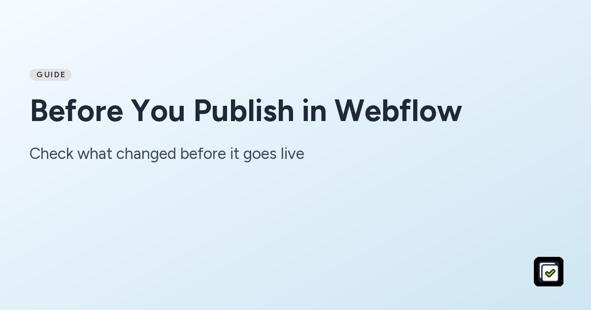 Before You Publish in Webflow: check visual changes, links, SEO, and interactions