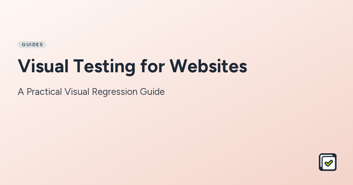 Visual Testing for Websites: A Step-by-Step Guide