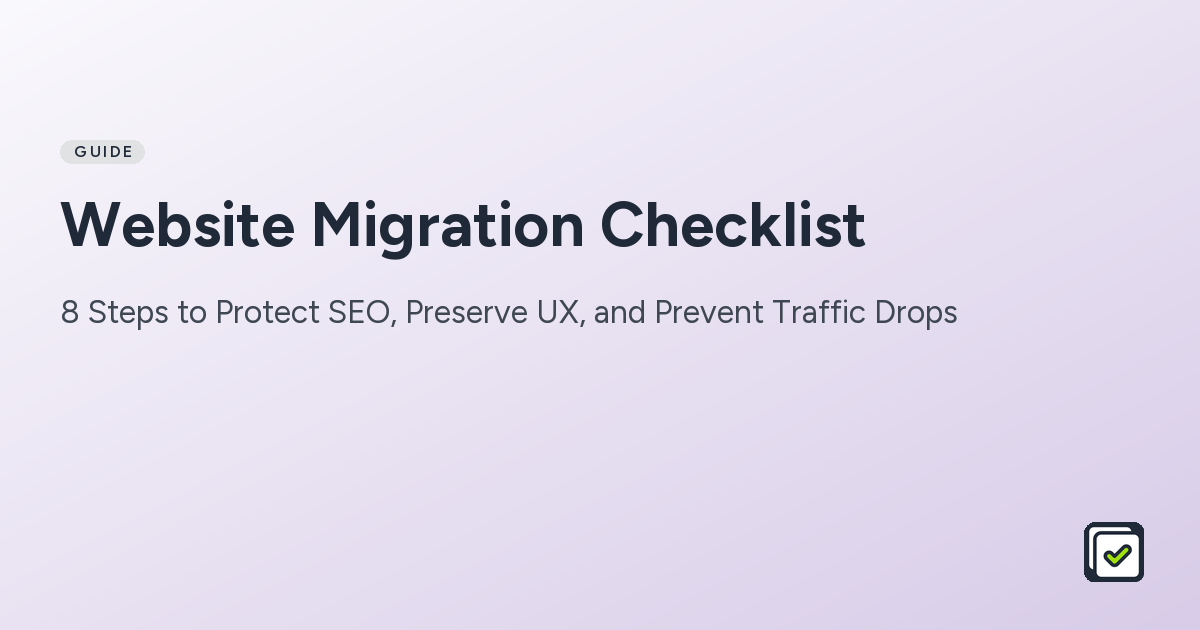 Website Migration Checklist: 8 Steps to Protect SEO, Preserve UX, and Prevent Traffic Drops